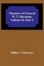 Memoirs of General W. T. Sherman, Volume II. Part 3