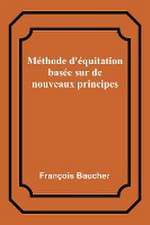 Méthode d'équitation basée sur de nouveaux principes