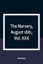 The Nursery, August 1881, Vol. XXX