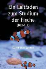 Jordan, D: Leitfaden zum Studium der Fische (Band 1)