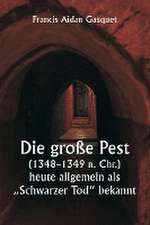 Gasquet, F: Die große Pest (1348-1349 n. Chr.), heute allge