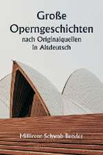 Bender, M: Große Operngeschichten nach Originalquellen in A