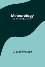 Meteorology; or, Weather Explained