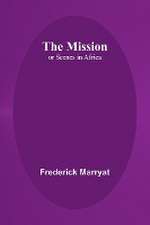 The Mission; or Scenes in Africa