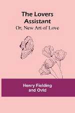 The Lovers Assistant; Or, New Art of Love