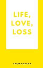 Life, Love, Loss