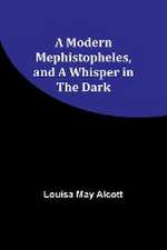 A Modern Mephistopheles, and A Whisper in the Dark