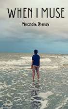 Dhiman, H: When I Muse