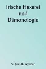 Seymour, S: Irish Witchcraft and Demonology