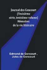 Journal des Goncourt (Troisième série, troisième volume); Mémoires de la vie littéraire