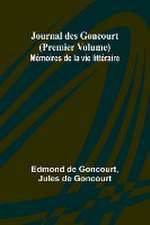 Journal des Goncourt (Premier Volume) Mémoires de la vie littéraire