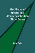 The Theory of Spectra and Atomic Constitution