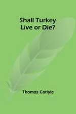 Shall Turkey Live or Die?