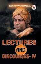 Lectures And Discourses-IV