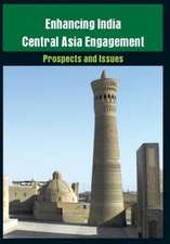 Enhancing India-Central Asia Engagement: Prospects and Issues