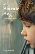 My Autistic Angel: The Ultimate Teacher