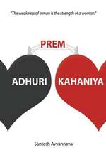 Adhuri Prem Kahaniya (Incomplete Love Stories): The Weakness of a Man Is the Strength of a Woman