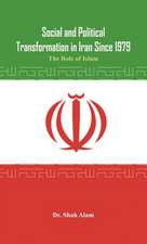 Social and Political Transformation in Iran Since 1979: The Role of Islam