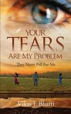 Your Tears Are My Problem