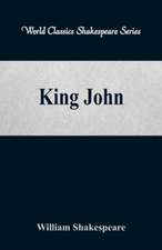 King John (World Classics Shakespeare Series)