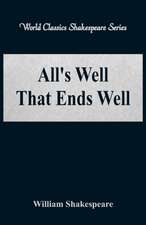 All's Well That Ends Well (World Classics Shakespeare Series)