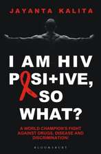 I am HIV Positive, So What?: A World Champion’s Fight Against Drugs,Disease and Discrimination