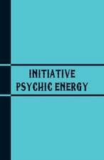 Initiative Psychic Energy