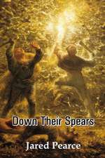 Down Their Spears