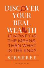 Discover Your Real Wealth: If Money Is the Means,Then What Is the End?