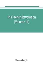 The French revolution (Volume III)