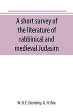 A short survey of the literature of rabbinical and medieval Judasim