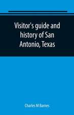 Visitor's guide and history of San Antonio, Texas