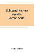 Eighteenth century vignettes (Second Series)