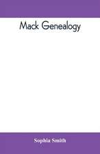 Mack genealogy. The descendants of John Mack of Lyme, Conn., with appendix containing genealogy of allied family, etc