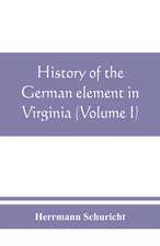 History of the German element in Virginia (Volume I)