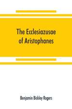 The Ecclesiazusae of Aristophanes