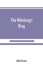 The Nibelung's ring, English words to Richard Wagner's Der ring des Nibelungen, in the alliterative verse of the original