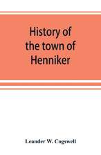 History of the town of Henniker, Merrimack County, New Hampshire, from the date of the Canada grant by the province of Massachusetts, in 1735, to 1880; with a genealogical register of the families of Henniker