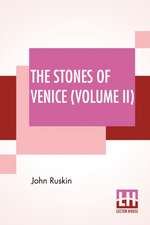 The Stones Of Venice (Volume II)