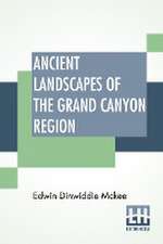 Ancient Landscapes Of The Grand Canyon Region