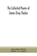 The collected poems of James Elroy Flecker