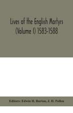 Lives of the English martyrs (Volume I) 1583-1588