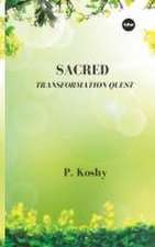 Koshy, P: SACRED TRANSFORMATION QUEST