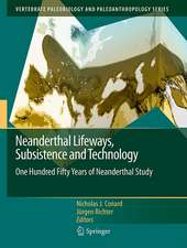 Neanderthal Lifeways, Subsistence and Technology: One Hundred Fifty Years of Neanderthal Study