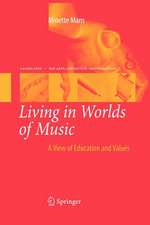 Living in Worlds of Music: A View of Education and Values