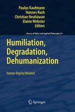 Humiliation, Degradation, Dehumanization: Human Dignity Violated