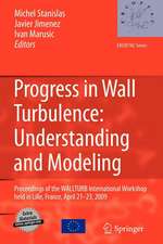 Progress in Wall Turbulence: Understanding and Modeling: Proceedings of the WALLTURB International Workshop held in Lille, France, April 21-23, 2009