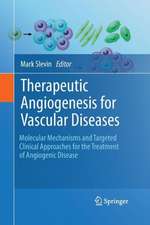 Therapeutic Angiogenesis for Vascular Diseases: Molecular Mechanisms and Targeted Clinical Approaches for the Treatment of Angiogenic Disease