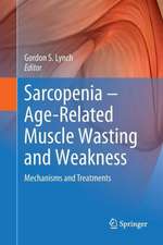 Sarcopenia – Age-Related Muscle Wasting and Weakness: Mechanisms and Treatments