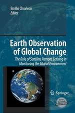 Earth Observation of Global Change: The Role of Satellite Remote Sensing in Monitoring the Global Environment